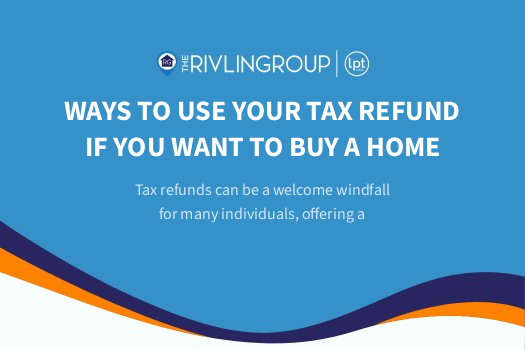 Ways To Use Your Tax Refund If You Want To Buy a Home